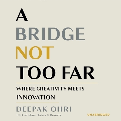 A Bridge Not Too Far - Deepak Ohri