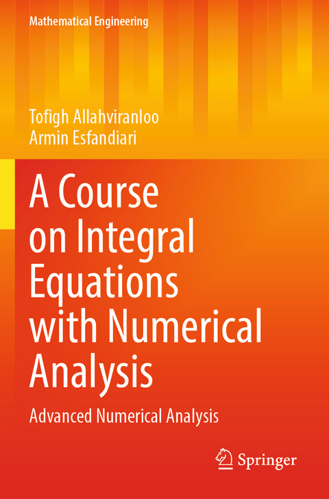 A Course on Integral Equations with Numerical Analysis - Tofigh Allahviranloo, Armin Esfandiari