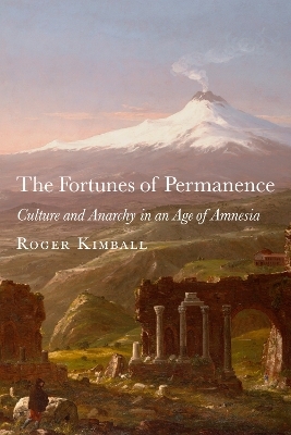 The Fortunes of Permanence - Roger Kimball