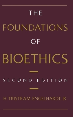 The Foundations of Bioethics - H. Tristram Engelhardt  Jr.