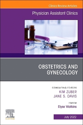 Obstetrics and Gynecology, An Issue of Physician Assistant Clinics - 