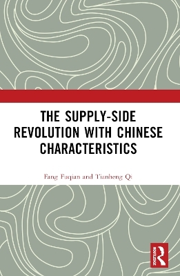 The Supply-Side Revolution with Chinese Characteristics - Fuqian Fang