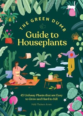 Green Dumb Guide to Houseplants - Holly Theisen-Jones