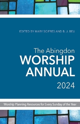 Abingdon Worship Annual 2024, The - Mary J. Scifres