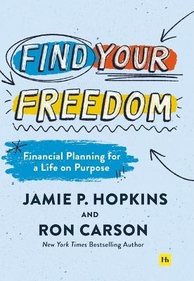 Find Your Freedom - Jamie P Hopkins, Ron Carson