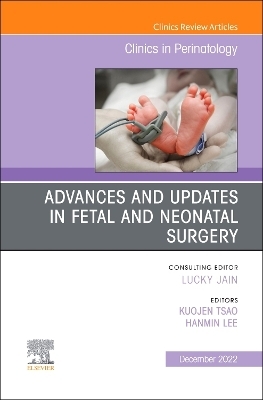 Advances and Updates in Fetal and Neonatal Surgery, An Issue of Clinics in Perinatology - 