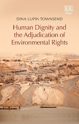 Human Dignity and the Adjudication of Environmental Rights - Dina L. Townsend