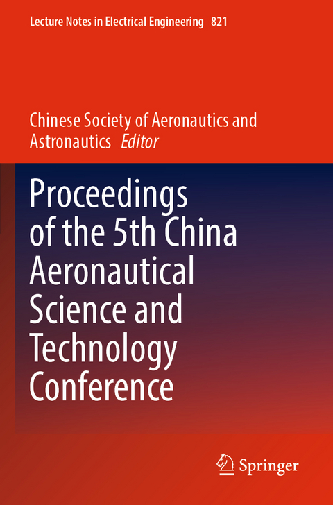 Proceedings of the 5th China Aeronautical Science and Technology Conference - 