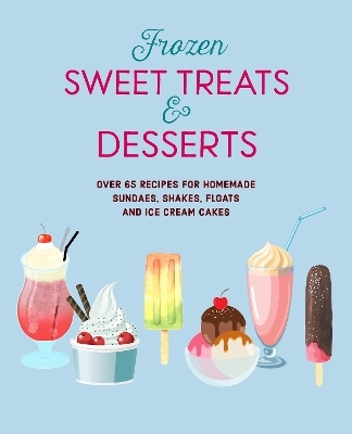 Frozen Sweet Treats & Desserts - Ryland Peters &amp Small;  