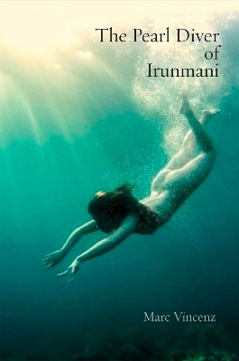 The Pearl Diver of Irunmani - Marc Vincenz