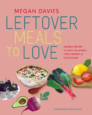 Leftover Meals to Love - Megan Davies