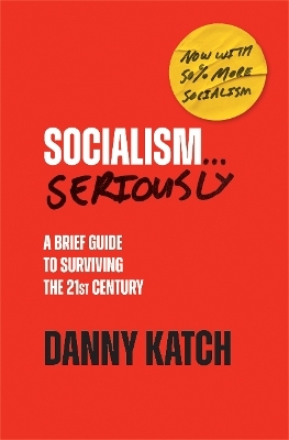 Socialism . . . Seriously - Danny Katch