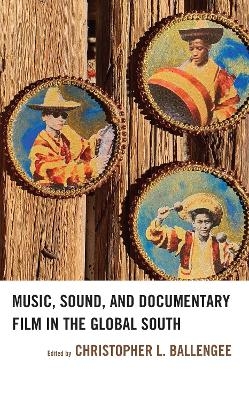 Music, Sound, and Documentary Film in the Global South - 