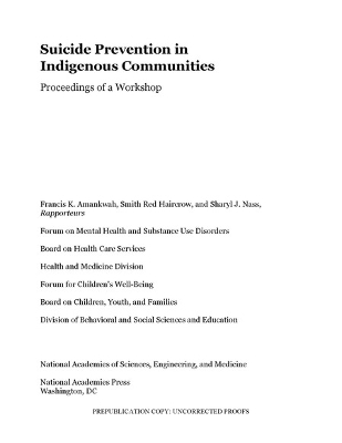 Suicide Prevention in Indigenous Communities - Engineering National Academies of Sciences  and Medicine,  Division of Behavioral and Social Sciences and Education,  Health and Medicine Division, Youth Board on Children  and Families,  Board on Health Care Services