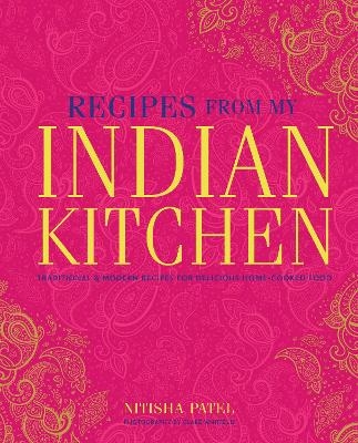 Recipes From My Indian Kitchen - Nitisha Patel