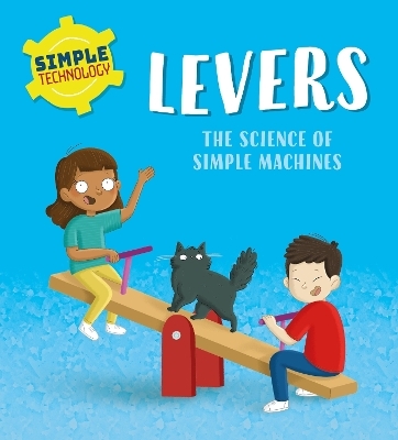 Simple Technology: Levers - Liz Lennon