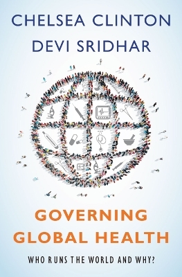 Governing Global Health - Chelsea Clinton, Devi Sridhar