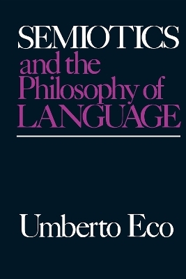 Semiotics and the Philosophy of Language - Umberto Eco