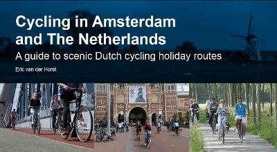 Cycling in Amsterdam and The Netherlands - Eric Van der Horst