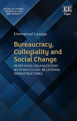 Bureaucracy, Collegiality and Social Change - Emmanuel Lazega