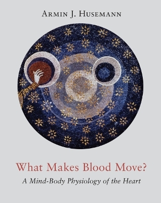 What Makes Blood Move? - Armin J Husemann