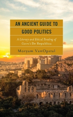 An Ancient Guide to Good Politics - Moryam Vanopstal