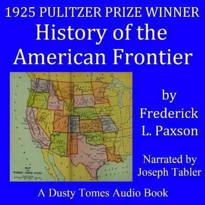 History of the American Frontier 1763-1893 - Frederic L Paxson