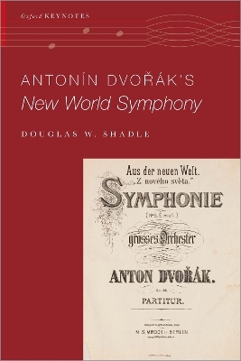 Antonín Dvo%rák's New World Symphony - Douglas W. Shadle