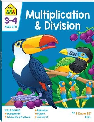 School Zone I Know It: Multiplication and Division - 