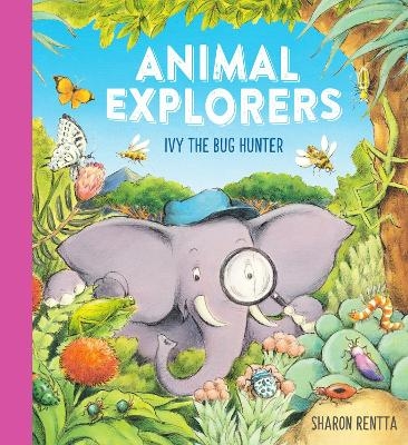 Animal Explorers: Ivy the Bug Hunter (PB) - Sharon Rentta