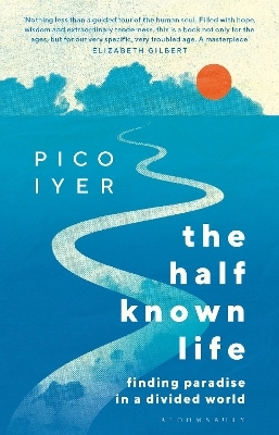 The Half Known Life - Pico Iyer