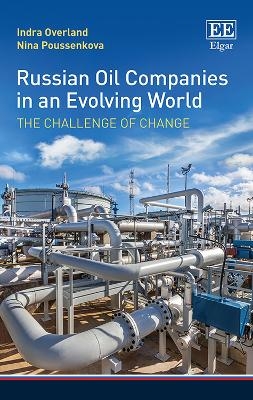 Russian Oil Companies in an Evolving World - Indra Overland, Nina Poussenkova