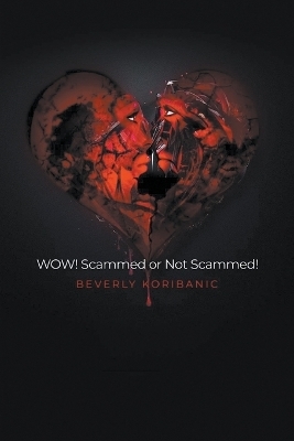 WOW! Scammed or Not Scammed! - Beverly Koribanic