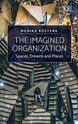 The Imagined Organization - Monika Kostera