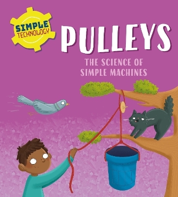 Simple Technology: Pulleys - Liz Lennon