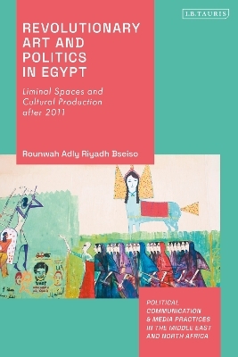 Revolutionary Art and Politics in Egypt - Rounwah Adly Riyadh Bseiso