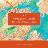 Instructional Guide for The ArcGIS Book - Kathryn Keranen