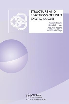 Structure and Reactions of Light Exotic Nuclei - Yasuyuki Suzuki, Kazuhiro Yabana, Rezso G. Lovas, Kalman Varga