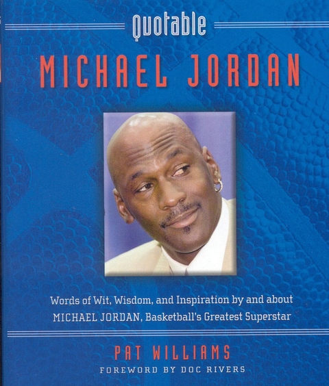 Quotable Michael Jordan -  Pat Williams