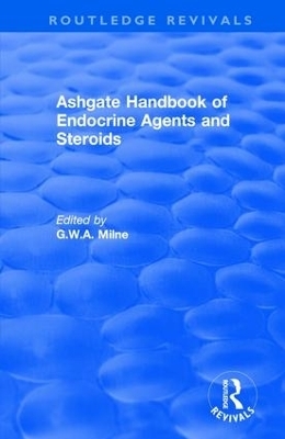 Ashgate Handbook of Endocrine Agents and Steroids - G.W.A Milne