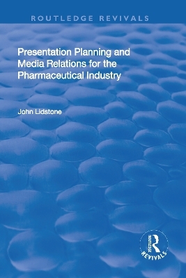 Presentation Planning and Media Relations for the Pharmaceutical Industry - John Lidstone