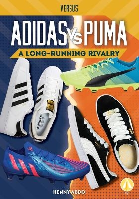 Adidas vs. Puma: A Long-Running Rivalry - Kenny Abdo