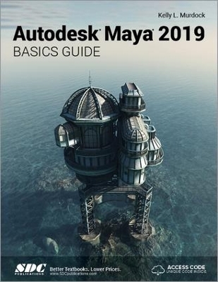 Autodesk Maya 2019 Basics Guide - Kelly Murdock