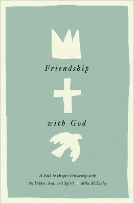 Friendship with God - Mike McKinley