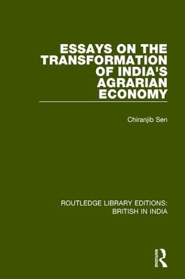 Essays on the Transformation of India's Agrarian Economy - Chiranjib Sen