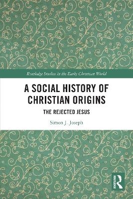 A Social History of Christian Origins - Simon J. Joseph