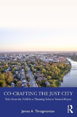 Co-Crafting the Just City - James A. Throgmorton