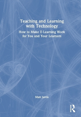 Teaching and Learning with Technology - Matt Jarvis