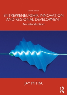 Entrepreneurship, Innovation and Regional Development - Jay Mitra