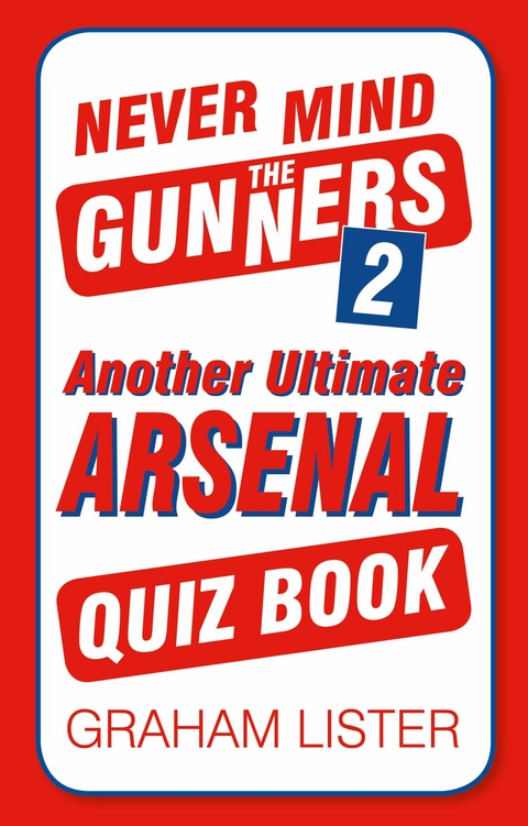 Never Mind the Gunners 2 -  Graham Lister